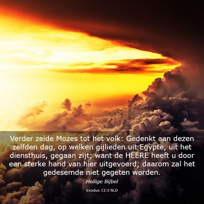 Picture 03 - Exodus 13:3 NLD - Verder zeide Mozes tot het volk: Gedenkt aan - Bible Verse Picture