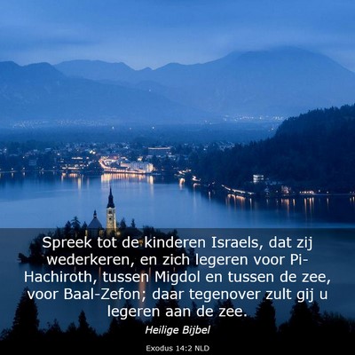 Picture 03 - Exodus 14:2 NLD - Spreek tot de kinderen Israels, dat zij - Bible Verse Picture