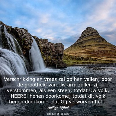 Picture 03 - Exodus 15:16 NLD - Verschrikking en vrees zal op hen vallen; door de - Bible Verse Picture