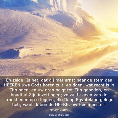 Picture 03 - Exodus 15:26 NLD - En zeide: Is het, dat gij met ernst naar de stem - Bible Verse Picture