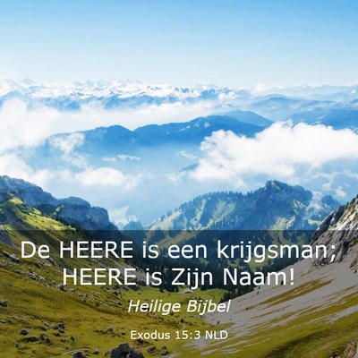 Picture 03 - Exodus 15:3 NLD - De HEERE is een krijgsman; HEERE is Zijn - Bible Verse Picture