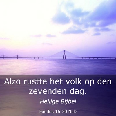 Picture 03 - Exodus 16:30 NLD - Alzo rustte het volk op den zevenden - Bible Verse Picture