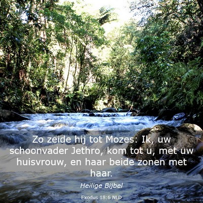 Picture 03 - Exodus 18:6 NLD - Zo zeide hij tot Mozes: Ik, uw schoonvader - Bible Verse Picture