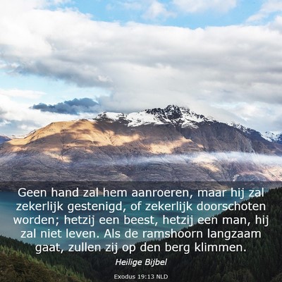 Picture 03 - Exodus 19:13 NLD - Geen hand zal hem aanroeren, maar hij zal - Bible Verse Picture