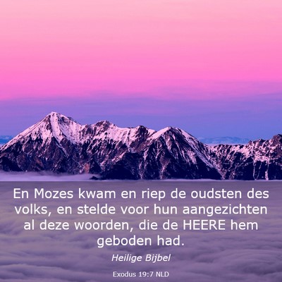 Picture 03 - Exodus 19:7 NLD - En Mozes kwam en riep de oudsten des volks, en - Bible Verse Picture