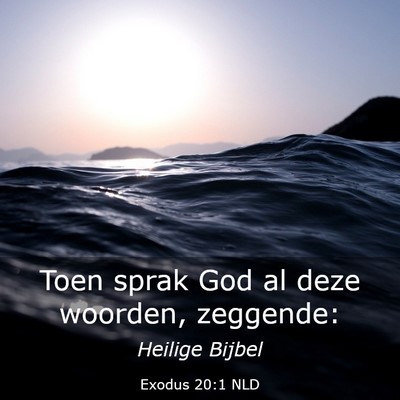Picture 03 - Exodus 20:1 NLD - Toen sprak God al deze woorden, - Bible Verse Picture