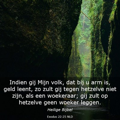 Picture 03 - Exodus 22:25 NLD - Indien gij Mijn volk, dat bij u arm is, geld - Bible Verse Picture
