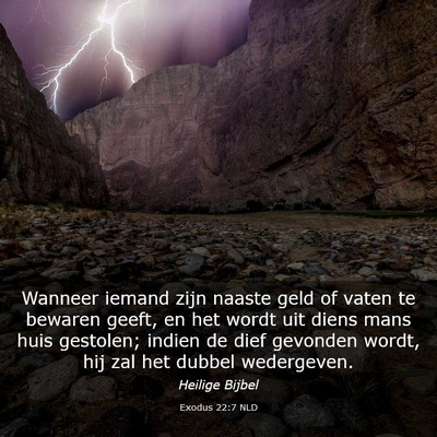 Picture 03 - Exodus 22:7 NLD - Wanneer iemand zijn naaste geld of vaten te - Bible Verse Picture