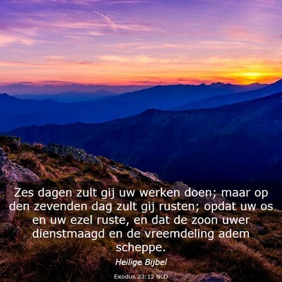 Picture 03 - Exodus 23:12 NLD - Zes dagen zult gij uw werken doen; maar op den - Bible Verse Picture