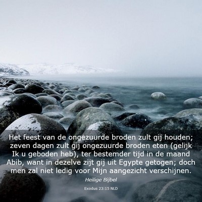 Picture 03 - Exodus 23:15 NLD - Het feest van de ongezuurde broden zult gij - Bible Verse Picture
