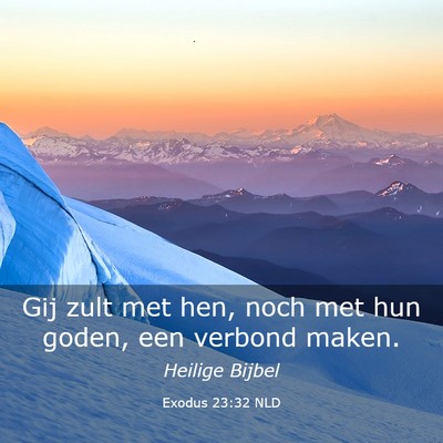 Picture 03 - Exodus 23:32 NLD - Gij zult met hen, noch met hun goden, een verbond - Bible Verse Picture