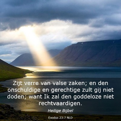 Picture 03 - Exodus 23:7 NLD - Zijt verre van valse zaken; en den onschuldige en - Bible Verse Picture