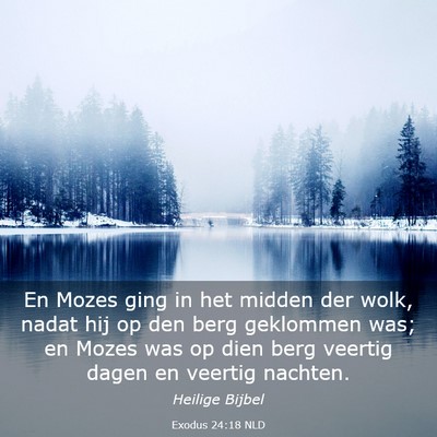 Picture 03 - Exodus 24:18 NLD - En Mozes ging in het midden der wolk, nadat hij - Bible Verse Picture
