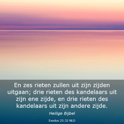 Picture 03 - Exodus 25:32 NLD - En zes rieten zullen uit zijn zijden uitgaan; - Bible Verse Picture