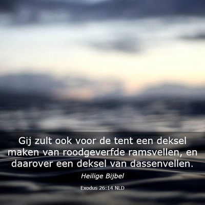 Picture 03 - Exodus 26:14 NLD - Gij zult ook voor de tent een deksel maken van - Bible Verse Picture