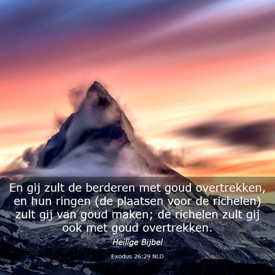 Picture 03 - Exodus 26:29 NLD - En gij zult de berderen met goud overtrekken, en - Bible Verse Picture