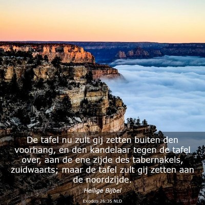 Picture 03 - Exodus 26:35 NLD - De tafel nu zult gij zetten buiten den voorhang, - Bible Verse Picture