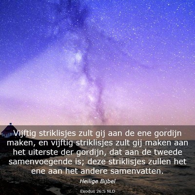 Picture 03 - Exodus 26:5 NLD - Vijftig striklisjes zult gij aan de ene gordijn - Bible Verse Picture