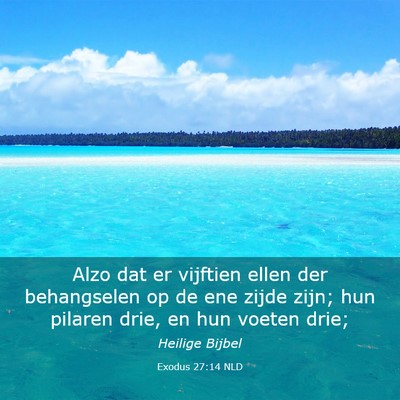 Picture 03 - Exodus 27:14 NLD - Alzo dat er vijftien ellen der behangselen op de - Bible Verse Picture