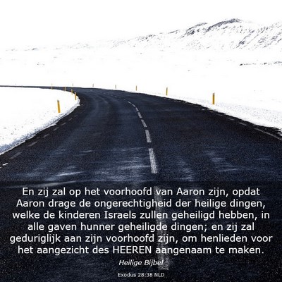 Picture 03 - Exodus 28:38 NLD - En zij zal op het voorhoofd van Aaron zijn, opdat - Bible Verse Picture