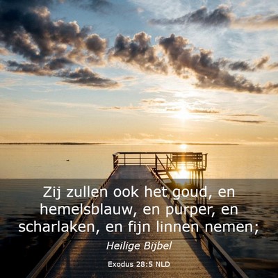Picture 03 - Exodus 28:5 NLD - Zij zullen ook het goud, en hemelsblauw, en - Bible Verse Picture