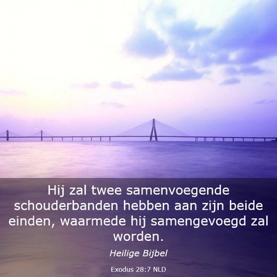 Picture 03 - Exodus 28:7 NLD - Hij zal twee samenvoegende schouderbanden hebben - Bible Verse Picture