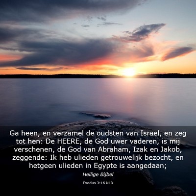 Picture 03 - Exodus 3:16 NLD - Ga heen, en verzamel de oudsten van Israel, en - Bible Verse Picture