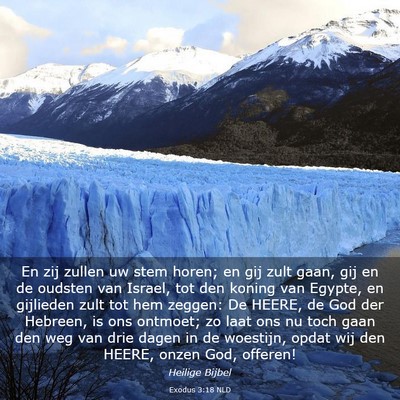 Picture 03 - Exodus 3:18 NLD - En zij zullen uw stem horen; en gij zult gaan, - Bible Verse Picture