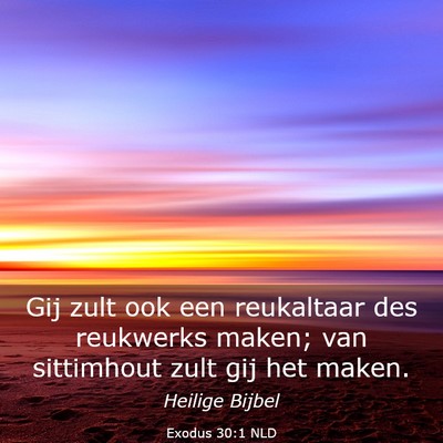 Picture 03 - Exodus 30:1 NLD - Gij zult ook een reukaltaar des reukwerks maken; - Bible Verse Picture