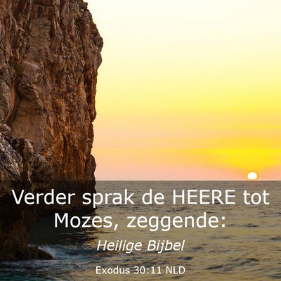 Picture 03 - Exodus 30:11 NLD - Verder sprak de HEERE tot Mozes, - Bible Verse Picture