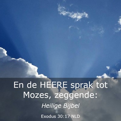 Picture 03 - Exodus 30:17 NLD - En de HEERE sprak tot Mozes, - Bible Verse Picture