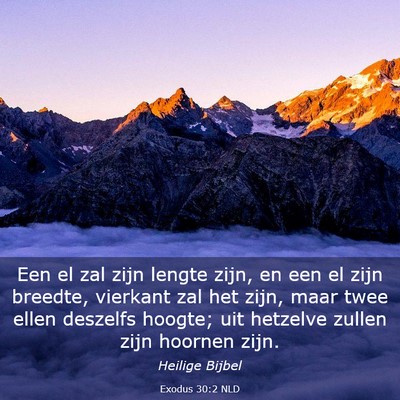 Picture 03 - Exodus 30:2 NLD - Een el zal zijn lengte zijn, en een el zijn - Bible Verse Picture