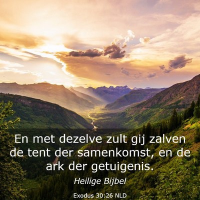Picture 03 - Exodus 30:26 NLD - En met dezelve zult gij zalven de tent der - Bible Verse Picture