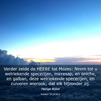 Picture 03 - Exodus 30:34 NLD - Verder zeide de HEERE tot Mozes: Neem tot u - Bible Verse Picture