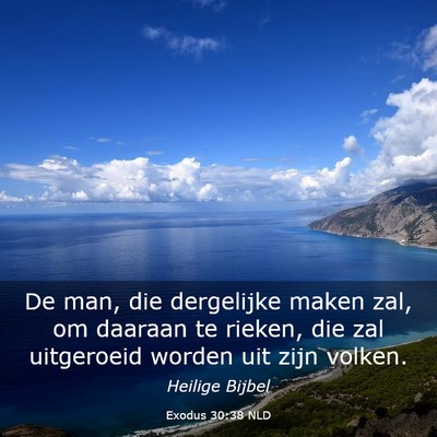 Picture 03 - Exodus 30:38 NLD - De man, die dergelijke maken zal, om daaraan te - Bible Verse Picture