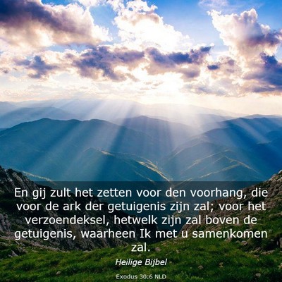 Picture 03 - Exodus 30:6 NLD - En gij zult het zetten voor den voorhang, die - Bible Verse Picture