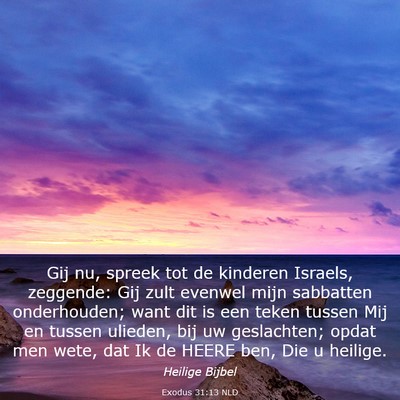 Picture 03 - Exodus 31:13 NLD - Gij nu, spreek tot de kinderen Israels, zeggende: - Bible Verse Picture