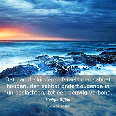 Picture 03 - Exodus 31:16 NLD - Dat dan de kinderen Israels den sabbat houden, - Bible Verse Picture