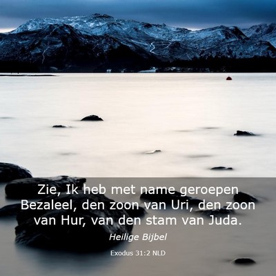 Picture 03 - Exodus 31:2 NLD - Zie, Ik heb met name geroepen Bezaleel, den zoon - Bible Verse Picture