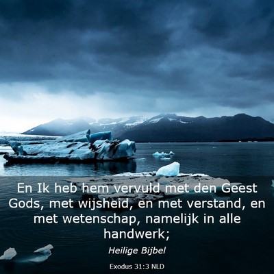Picture 03 - Exodus 31:3 NLD - En Ik heb hem vervuld met den Geest Gods, met - Bible Verse Picture