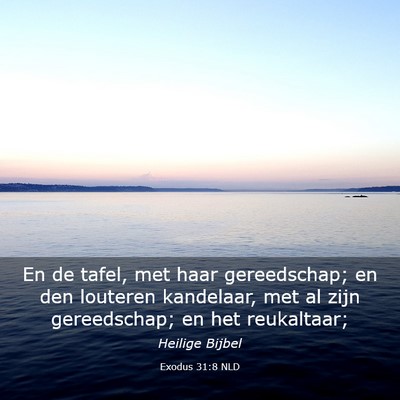 Picture 03 - Exodus 31:8 NLD - En de tafel, met haar gereedschap; en den - Bible Verse Picture