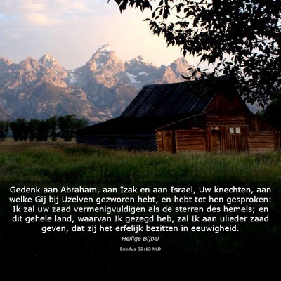 Picture 03 - Exodus 32:13 NLD - Gedenk aan Abraham, aan Izak en aan Israel, Uw - Bible Verse Picture