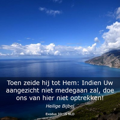 Picture 03 - Exodus 33:15 NLD - Toen zeide hij tot Hem: Indien Uw aangezicht niet - Bible Verse Picture