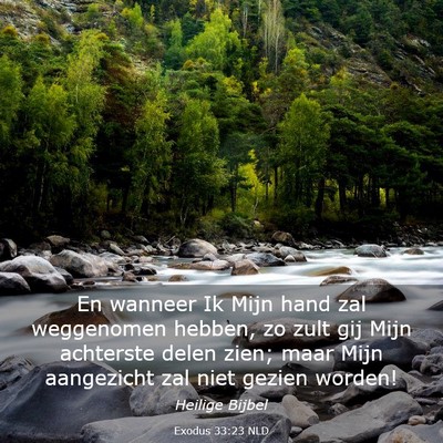 Picture 03 - Exodus 33:23 NLD - En wanneer Ik Mijn hand zal weggenomen hebben, zo - Bible Verse Picture