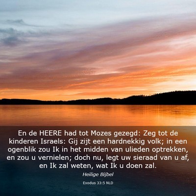 Picture 03 - Exodus 33:5 NLD - En de HEERE had tot Mozes gezegd: Zeg tot de - Bible Verse Picture