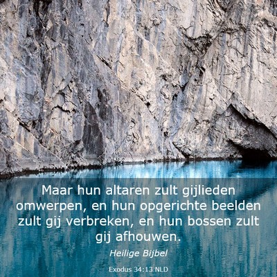 Picture 03 - Exodus 34:13 NLD - Maar hun altaren zult gijlieden omwerpen, en hun - Bible Verse Picture