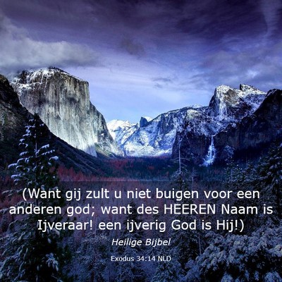 Picture 03 - Exodus 34:14 NLD - (Want gij zult u niet buigen voor een anderen - Bible Verse Picture