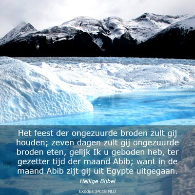 Picture 03 - Exodus 34:18 NLD - Het feest der ongezuurde broden zult gij houden; - Bible Verse Picture