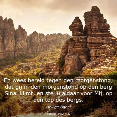Picture 03 - Exodus 34:2 NLD - En wees bereid tegen den morgenstond; dat gij in - Bible Verse Picture