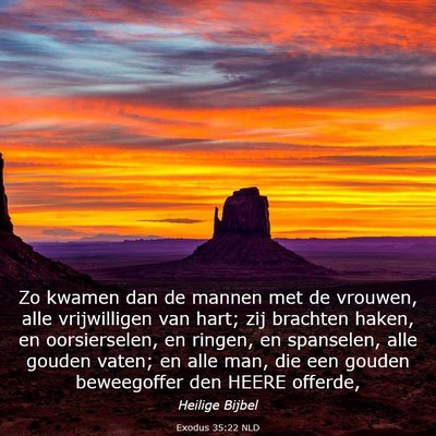 Picture 03 - Exodus 35:22 NLD - Zo kwamen dan de mannen met de vrouwen, alle - Bible Verse Picture